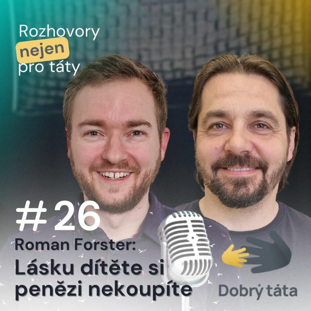 Podcast #26 Lásku dítěte si penězi nekoupíte – Roman Förster