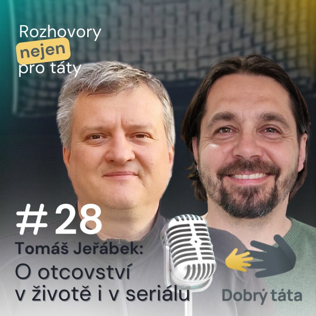 Podcast #28 O otcovství v životě i seriálu – Tomáš Jeřábek
