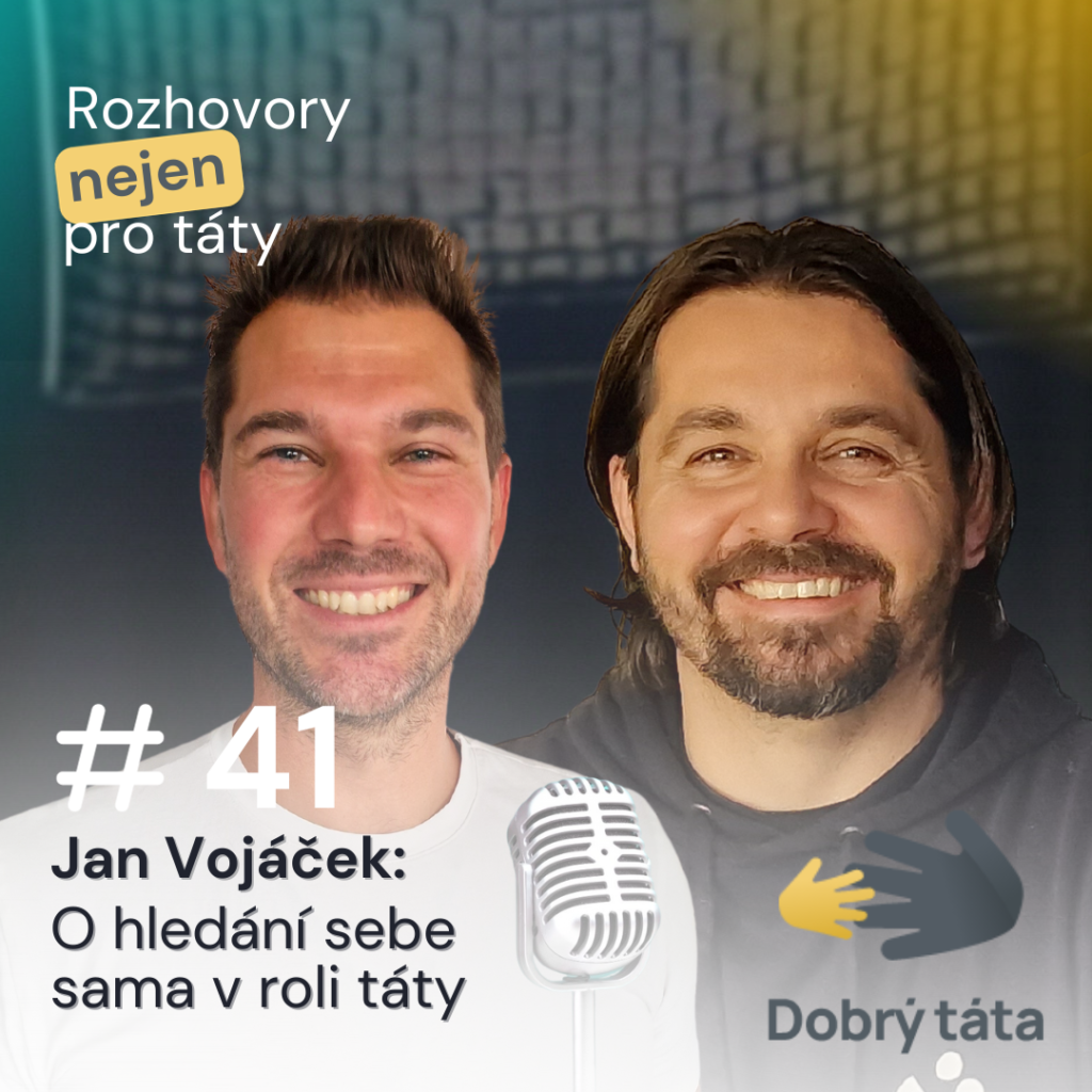 Podcast #41 O hledání sebe sama v roli táty – Jan Vojáček