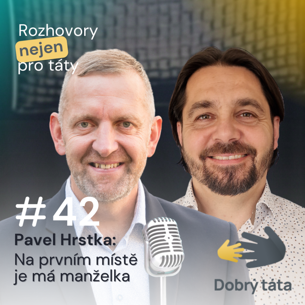 Podcast #42 Na prvním místě je má manželka – Pavel Hrstka