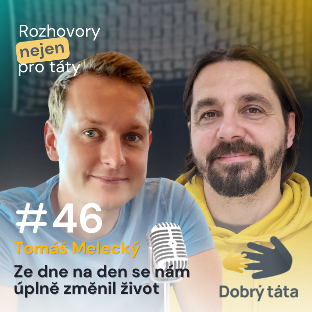 Podcast #46 Ze dne na den se nám úplně změnil život – Tomáš Melecký