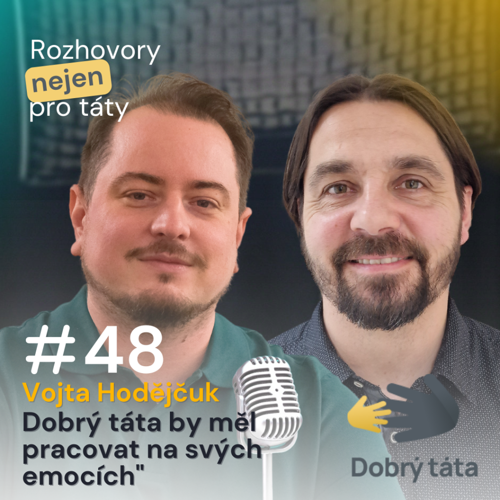Podcast #48 Dobrý táta by měl pracovat na svých emocích – Vojta Hordějčuk